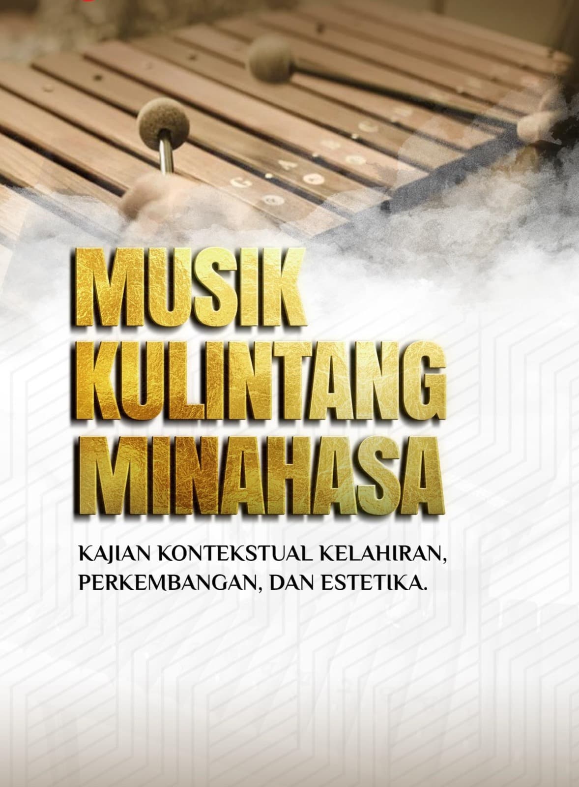 MUSIK KULINTANG MINAHASA: Kajian Kontekstual Kelahiran, Perkembangan, dan Estetika