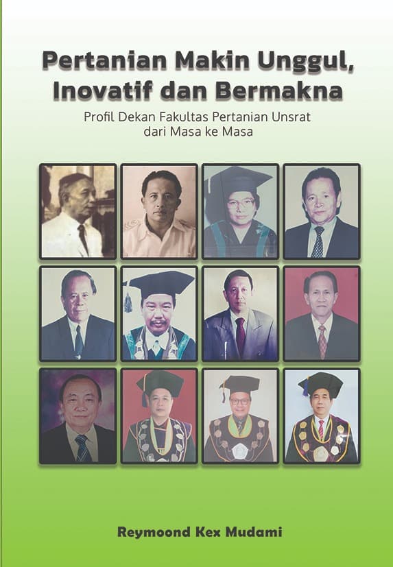 PERTANIAN MAKIN UNGGUL, INOVATIF, DAN BERMAKNA: Profil Dekan Fakultas Pertanian Unsrat dari Masa ke Masa