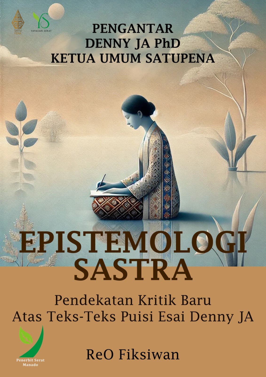 EPISTEMOLOGI SASTRA Pendekatan Kritik Baru Atas Teks-Teks Puisi Esai Denny JA